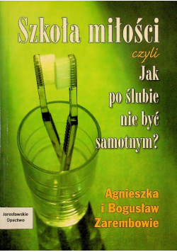 Szkoła miłości czyli Jak po ślubie nie być samotnym
