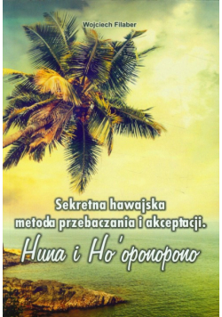 Sekretna hawajska metoda przebaczenia i akceptacji