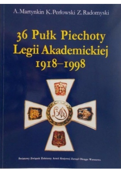 36 Pułk Piechoty Legii Akademickiej 1918 1998