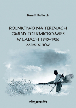 Rolnictwo na terenach gminy Tolkmicko-wieś w latach 1945-1956
