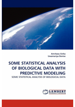 Some Statistical Analysis of Biological Data with Predictive Modeling