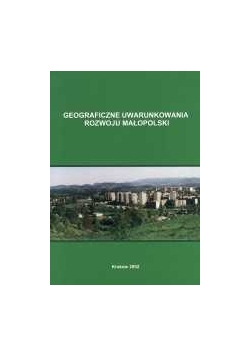 Geograficzne uwarunkowania rozwoju małopolski