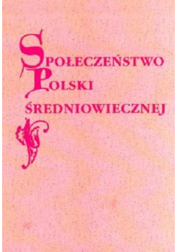Społeczeństwo Polski średniowiecznej Tom X