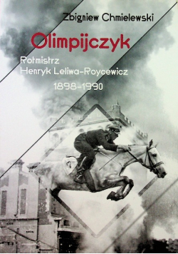 Olimpijczyk Rotmistrz Henryk Leliwa Roycewicz 1898 1990