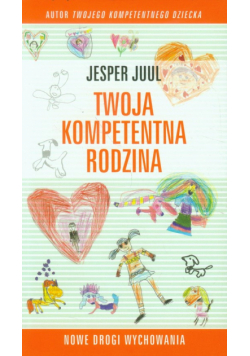 Twoja kompetentna rodzina Nowe drogi wychowania