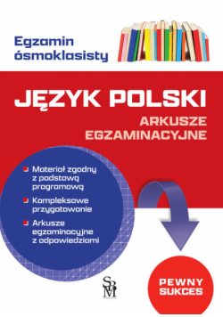 Egzamin ósmoklasisty. Język polski. Arkusze egzaminacyjne