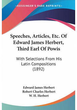 Speeches, Articles, Etc. Of Edward James Herbert, Third Earl Of Powis