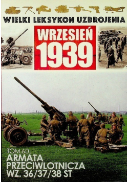 Wielki leksykon uzbrojenia Wrzesień 1939 Tom 60 Armata Przeciwlotnicza WZ 36 37 38 ST