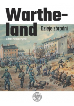 Wartheland Dzieje zbrodni