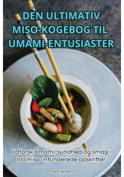 Den Ultimativ Miso-Kogebog Til Umami-Entusiaster