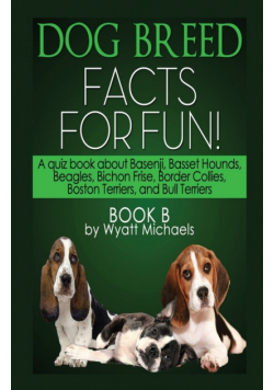 Dog Breed Facts for Fun! Book B