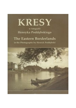 Kresy w fotografii Henryka Poddębskiego