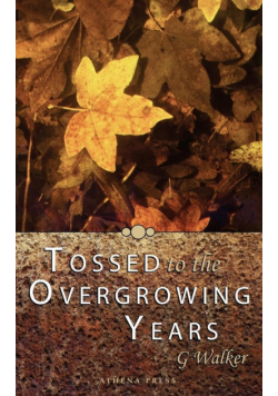 Tossed to the Overgrowing Years