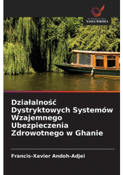 Działalność Dystryktowych Systemów Wzajemnego Ubezpieczenia Zdrowotnego w Ghanie