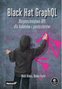 Black Hat GraphQL. Bezpieczeństwo API dla hakerów i pentesterów