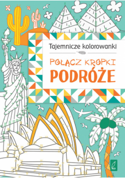 Tajemnicze kolorowanki. Połącz kropki. Podróże