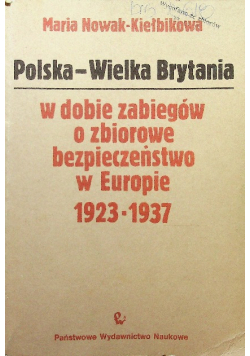 Polska - Wielka Brytania w dobie zabiegów o zbiorowe bezpieczeństwo w Europie 1923 - 1937