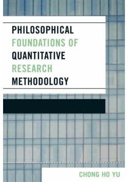 Philosophical Foundations of Quantitative Research Methodology