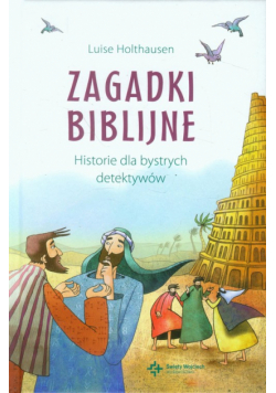 Zagadki Biblijne Historie dla bystrych detektywów