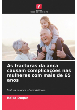 As fracturas da anca causam complicações nas mulheres com mais de 65 anos