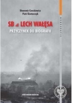 SB a Lech Wałęsa Przyczynek do biografii