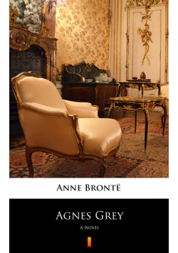 Agnes Grey. A Novel