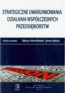 Strategiczne uwarunkowania działania współczesnych przedsiębiorstw