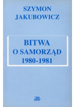 Bitwa o Samorząd 1980 1981