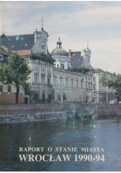 Raport o stanie miasta Wrocław 1990-94