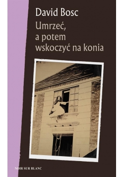 Umrzeć, a potem wskoczyć na konia