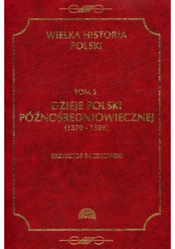 Wielka Historia Polski Tom 3 Dzieje Polski późnośredniowiecznej