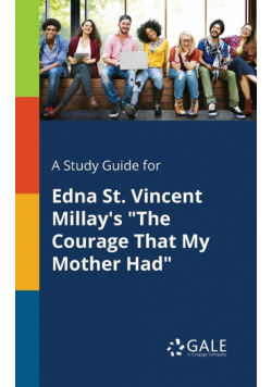 A Study Guide for Edna St. Vincent Millay's "The Courage That My Mother Had"
