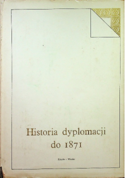 Historia dyplomacji do 1871 Tom 1