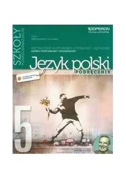 Odkrywamy na nowo. Język polski Część 5. Podręcznik, Kształcenie kulturowo-literackie i językowe Poziom podsatwowy i rozszerzony, Nowa