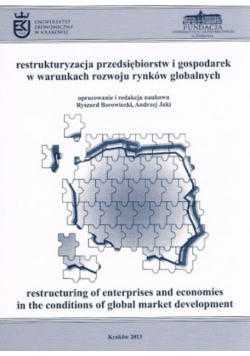 Restrukturyzacja przedsiębiorstw i gospodarek w warunkach rozwoju rynków globalnych