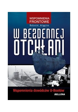 W bezdennej otchłani Wspomnienia dowódców U-Bootów