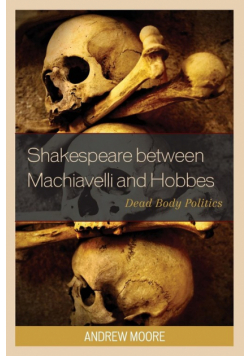Shakespeare between Machiavelli and Hobbes