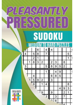 Pleasantly Pressured | Sudoku Medium to Hard Puzzles