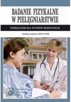 Badanie fizykalne w pielęgniarstwie Podręcznik dla studiów medycznych