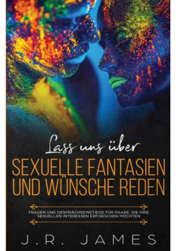 Lass uns über sexuelle Fantasien und Wünsche reden