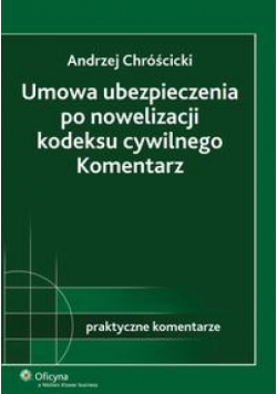 Umowa ubezpieczenia po nowelizacji kodeksu cywilnego. Komentarz
