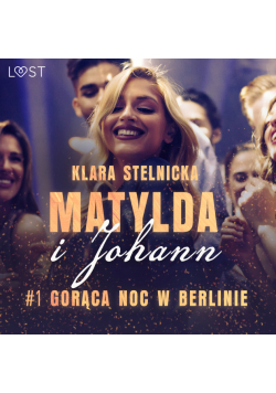 Matylda i Johann 1: Gorąca noc w Berlinie – opowiadanie erotyczne