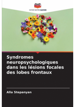 Syndromes neuropsychologiques dans les lésions focales des lobes frontaux