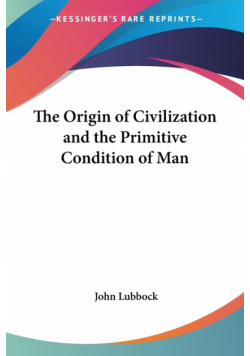 The Origin of Civilization and the Primitive Condition of Man