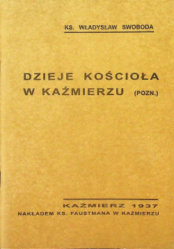 Dzieje kościoła w Kaźmierzu Reprint z 1933 r.