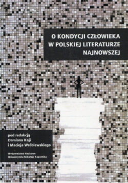 O kondycji człowieka w polskiej literaturze najnowszej