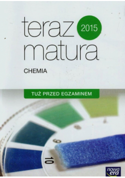 Teraz matura 2015 Chemia Tuż przed egzaminem