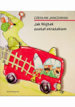 Jak Wojtek został strażakiem