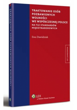 Traktowanie osób pozbawionych wolności we współczesnej Polsce na tle standardów międzynarodowych