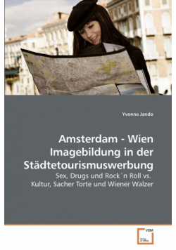 Amsterdam - Wien Imagebildung in der Städtetourismuswerbung